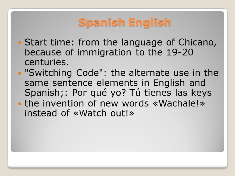 Spanish English   Start time: from the language of Chicano, because of immigration